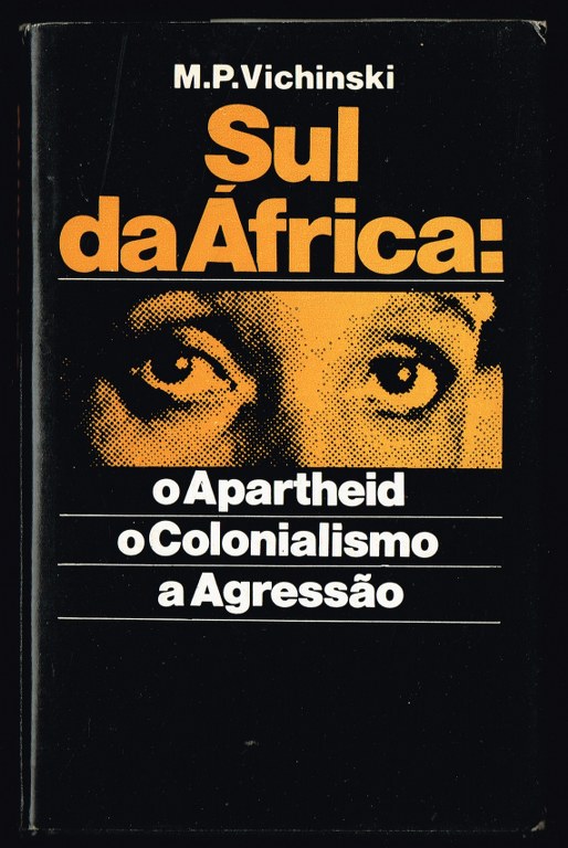 SUL DA �FRICA: o Apartheid, o Colonialismo, a Agress�o